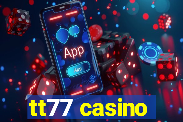 tt77 casino